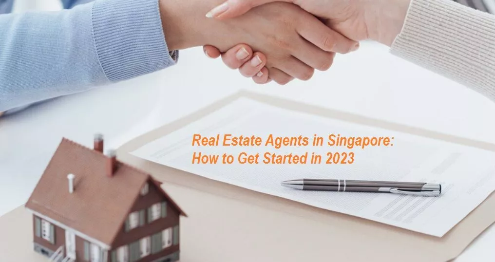 Real Estate Agents in Singapore: How to Get Started